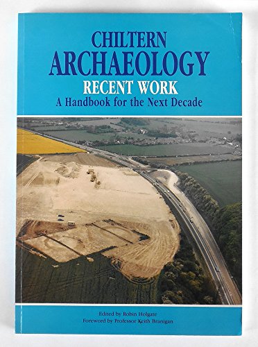 9781871199529: Chiltern Archaeology: Recent Work - A Handbook for the Next Decade