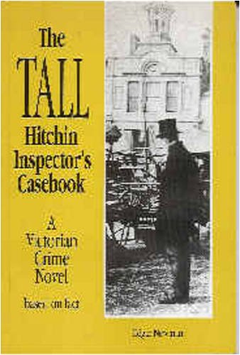 Beispielbild fr The Tall Hitchin Inspector's Casebook: A Victorian Crime Novel Based on Fact zum Verkauf von WorldofBooks
