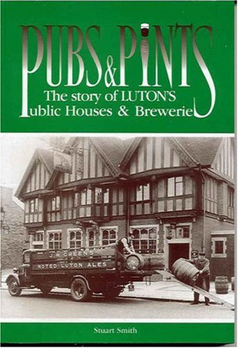 9781871199970: Pubs and Pints: Story of Luton's Public Houses and Breweries