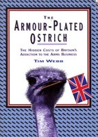 Stock image for The Armour-plated Ostrich: Cost of Britain's Addictions to the Arms Business: No 1 (Radical Writing S.) for sale by WorldofBooks