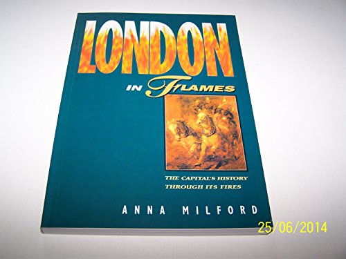 Beispielbild fr London in Flames: The Capital's History Through Its Fires (The London Pride Collection) zum Verkauf von HPB Inc.