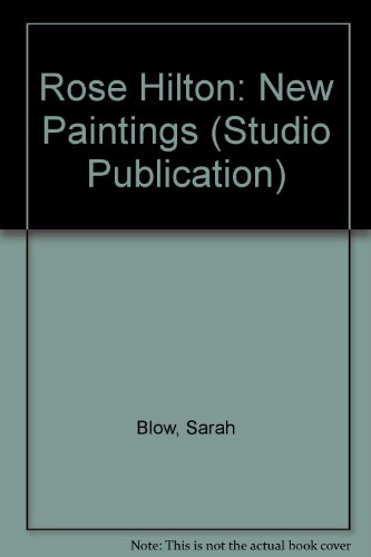 Rose Hilton: New Paintings (Studio Publication) (9781871208030) by Sarah Blow; David Messum