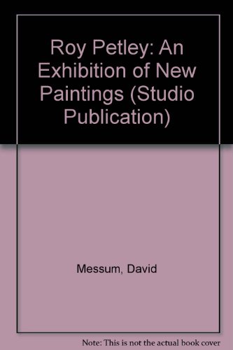 Roy Petley: An Exhibition of New Paintings (Studio Publication) (9781871208283) by David Messum