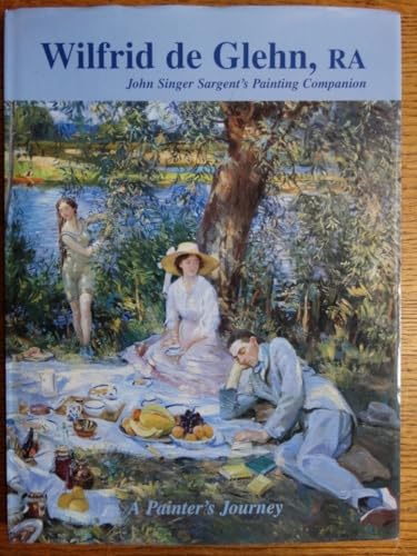 Beispielbild fr Wilfrid De Glehn: A Painter's Journey - John Singer Sargent's Painting Companion zum Verkauf von WorldofBooks