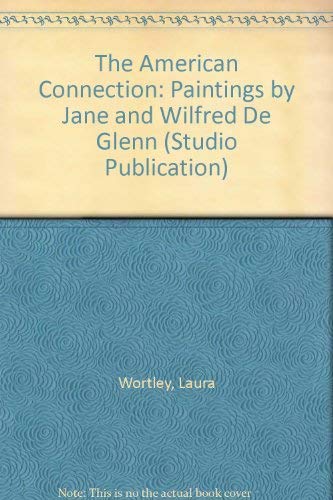 The American Connection: Paintings by Jane and Wilfred De Glenn (Studio Publication)