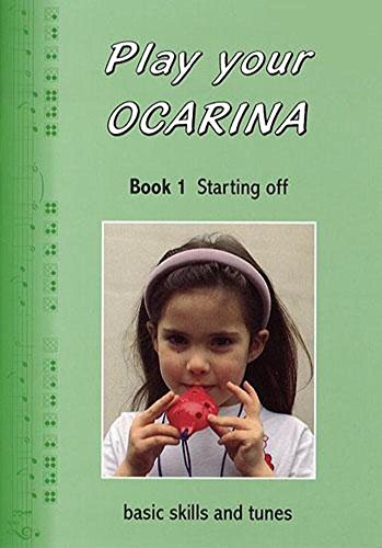 Imagen de archivo de Play Your Ocarina Book 1 'Starting Off' : Basic Skills and Tunes a la venta por Once Upon A Time Books
