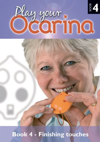 Imagen de archivo de Play Your Ocarina Book 4 'Finishing Touches' : Extending your Repertoire a la venta por WorldofBooks