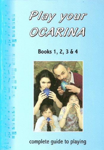 Imagen de archivo de Play Your Ocarina Complete Guide : Books 1, 2, 3 & 4 a la venta por Goldstone Books