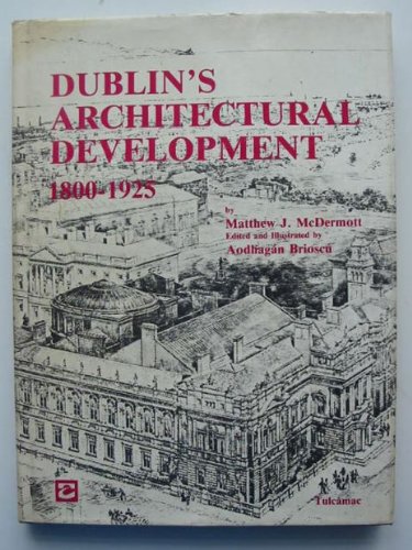 Stock image for Dublin's Architectural Development 1800-1925 for sale by Joe Collins Rare Books