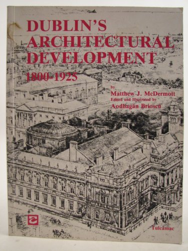 9781871212013: Dublin's architectural development, 1800-1925