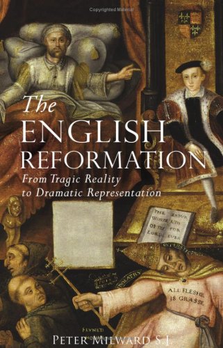 Stock image for The English Reformation: From Tragic Reality to Dramatic Representation for sale by WorldofBooks