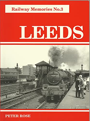 Leeds (Railway Memories No. 3) (9781871233025) by Rose, Peter