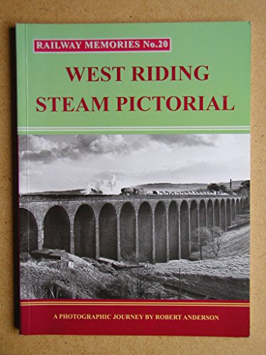 Stock image for West Riding Steam Pictorial: A Photographic Journey: No. 20 (Railway Memories) for sale by WorldofBooks