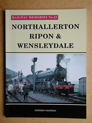 9781871233230: Northallerton, Ripon & Wensleydale: No. 23 (Railway Memories)