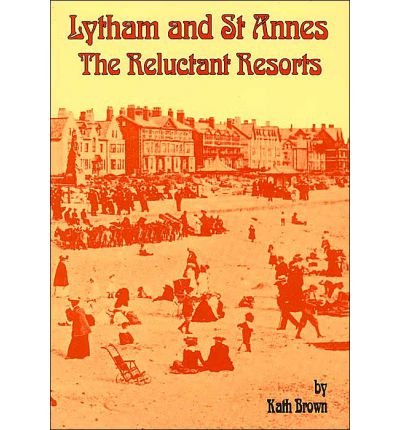Stock image for Lytham and St.Annes: The Reluctant Resorts for sale by WorldofBooks