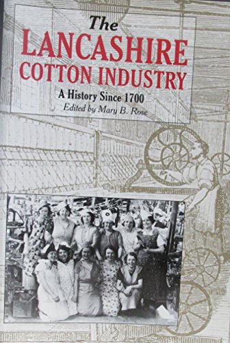 Stock image for The Lancashire Cotton Industry: A History Since 1700 for sale by WorldofBooks