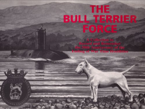 Imagen de archivo de The Bull Terrier Force.A Collection to Record and Remember the 50th Anniversary of the Ending of War Time Hostilites a la venta por Lady Lisa's Bookshop