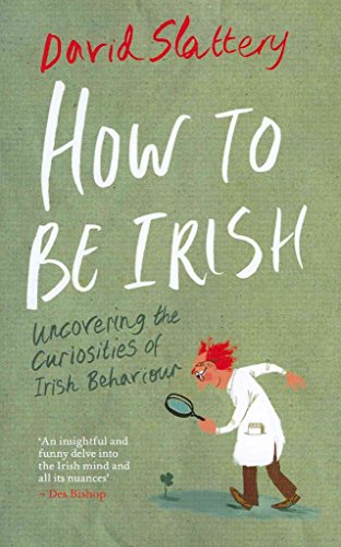 Stock image for How to Be. Irish: Uncovering the Curiosities of Irish Behaviour for sale by WorldofBooks