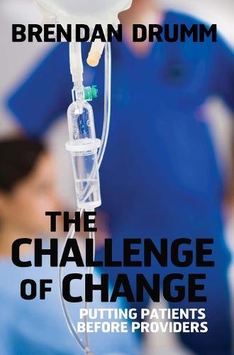 Stock image for The Challenge of Change: Putting Patients Before Providers for sale by WorldofBooks