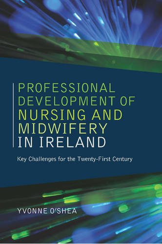 Stock image for The Professional Development of Nursing and Midwifery in Ireland: Key Challenges for the Twenty-First Century for sale by Tall Stories BA
