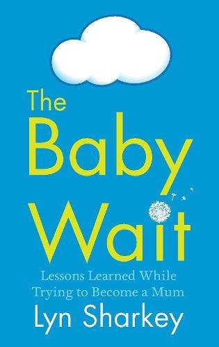 Imagen de archivo de The Baby Wait: Lessons Learned While Trying to Become a Mum a la venta por WorldofBooks