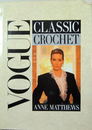 Vogue classic crochet (9781871307740) by Matthews, Anne