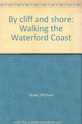 Stock image for By cliff and shore: Walking the Waterford Coast for sale by Better World Books: West