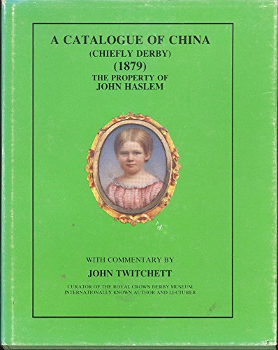 9781871319019: Catalogue of China, Chiefly Derby, of Enamels and Other Paintings, the Property of Mr.John Haslem