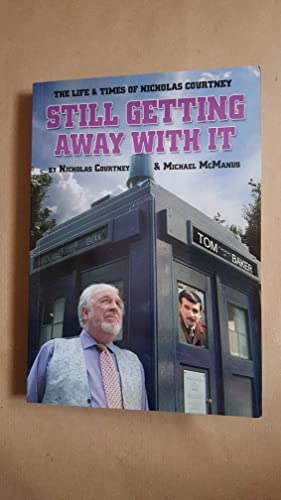 Beispielbild fr Still Getting Away with it: The Life and Times of Nicholas Courtney zum Verkauf von WorldofBooks