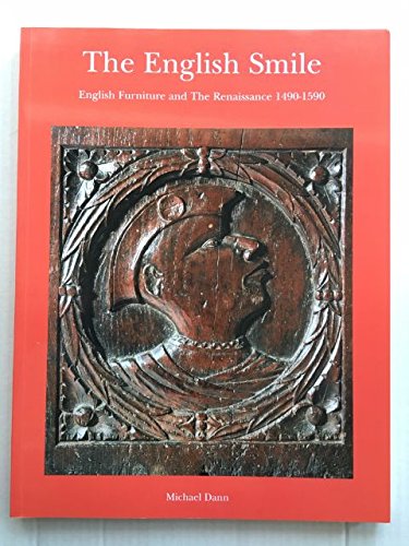 9781871330786: The English smile: English furniture and the Renaissance 1490-1590 / Michael Dann