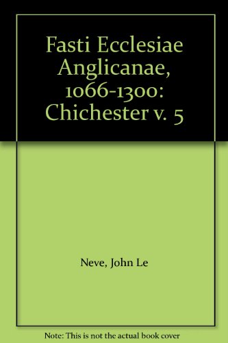 Stock image for Chichester - Fasti Ecclesiae Anglicanae 1066-1300 V for sale by St Paul's Bookshop P.B.F.A.