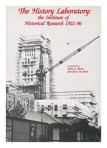 Stock image for History laboratory: The Institute of Historic Research, 1921-96 for sale by The Compleat Scholar