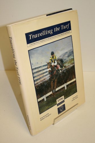 Beispielbild fr Travelling the Turf: A distinguished companion of the Racecourses of Britain and Ireland 1996: Eleventh edition zum Verkauf von Ryde Bookshop Ltd