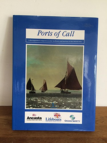 Stock image for Ports of Call: A Distinguished Companion to the Harbours and Marinas of the British Isles for sale by Neil Carver Books