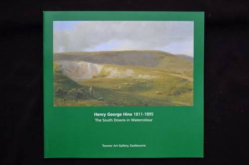 Henry George Hine (1811-1895): The South Downs in Watercolour (9781871360158) by Unknown