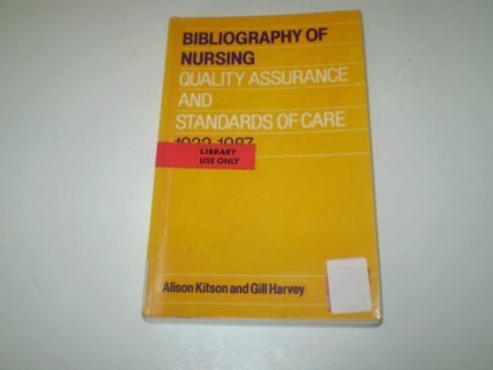 Bibliography of Nursing Quality Assurance and Standards of Care, 1932-1987 (9781871364460) by Kitson, Alison; Harvey, Gill