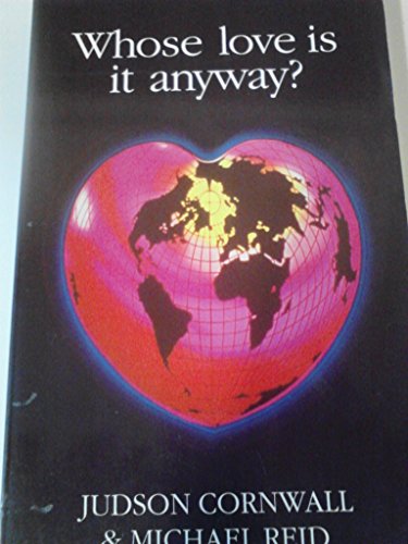 Whose Love is it Anyway? (9781871367133) by Judson Cornwall; Michael Reid