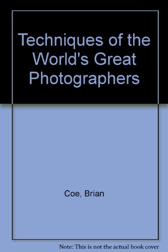 Beispielbild fr TECHNIQUES OF THE WORLDS GREAT PHOTOGRAPHERS zum Verkauf von Reuseabook