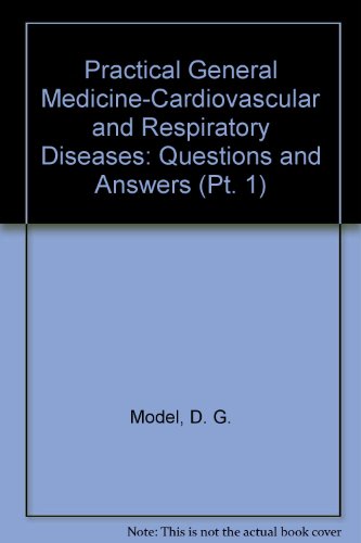 Beispielbild fr Practical General Medicine: Cardiovascular and Respiratory Diseases - Questions and Answers zum Verkauf von WorldofBooks