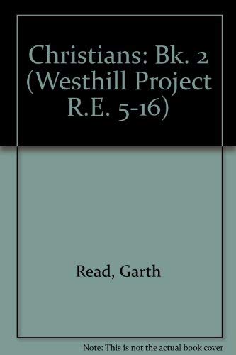 Christians (Westhill Project R.E. 5-16) (Bk. 2) (9781871402346) by Garth Read