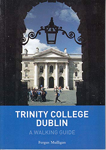 Trinity College Dublin: a Walking Guide (9781871408539) by Fergus Mulligan