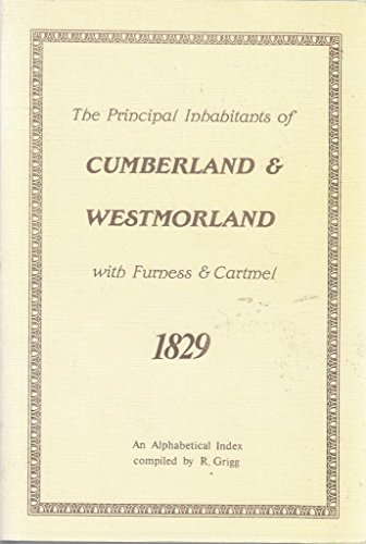 Principal Inhabitants of Cumberland and Westmorland with Furness and Cartmel, 1829: An Alphabetic...