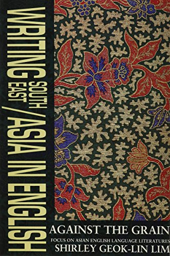 Beispielbild fr Writing S.E./Asia in English: Against the Grain, Focus on Asian English-Language Literature (Skoob Pacifica Series) zum Verkauf von Montclair Book Center