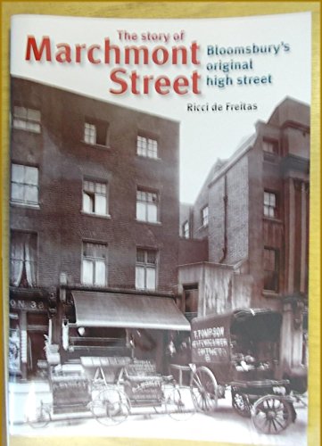 Imagen de archivo de The Story Of Marchmont Street: Bloomsbury's Original High Street a la venta por Books From California
