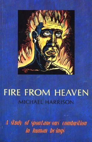 Stock image for Fire from Heaven a Study of Spontaneous Combustion in Human Beings for sale by ThriftBooks-Dallas