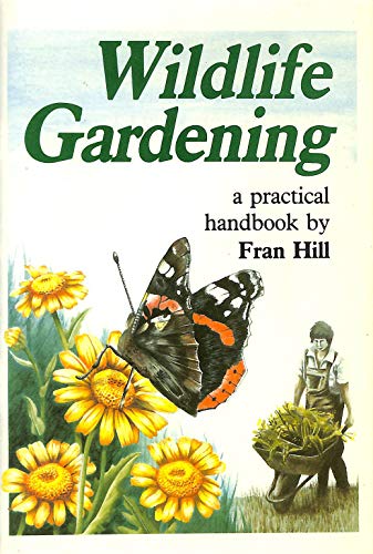 Stock image for Wild Life Gardening: A Practical Handbook for sale by WorldofBooks