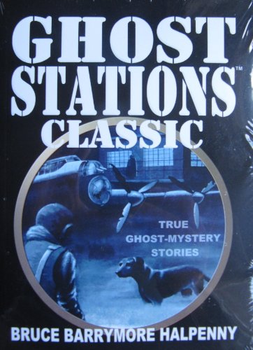 Imagen de archivo de Ghost Stations Classic: True Ghost - Mystery Stories a la venta por Bahamut Media