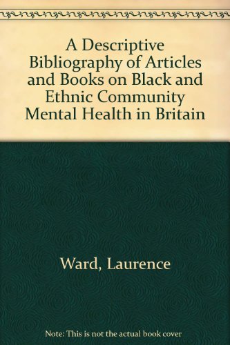 Stock image for A Descriptive Bibliography of Articles and Books on Black and Ethnic Community Mental Health in Britain for sale by Mispah books