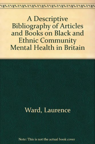 9781871460018: A Descriptive Bibliography of Articles and Books on Black and Ethnic Community Mental Health in Britain