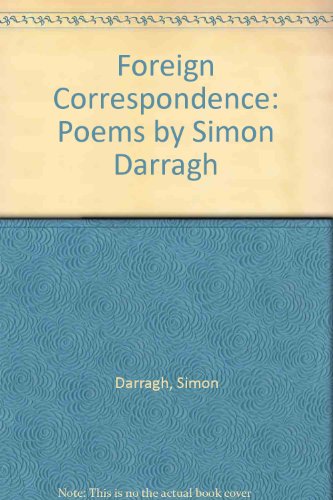 Imagen de archivo de Foreign Correspondence: Poems by Simon Darragh a la venta por medimops
